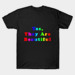 Funny and Colourful Slogan - Yes They Are Beautiful T-Shirt